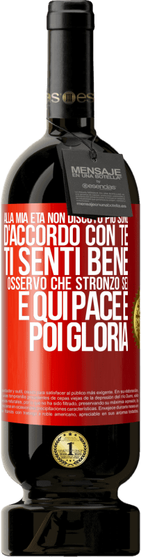 49,95 € Spedizione Gratuita | Vino rosso Edizione Premium MBS® Riserva Alla mia età non discuto più, sono d'accordo con te, ti senti bene, osservo che stronzo sei e qui pace e poi gloria Etichetta Rossa. Etichetta personalizzabile Riserva 12 Mesi Raccogliere 2015 Tempranillo