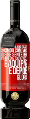 49,95 € Envio grátis | Vinho tinto Edição Premium MBS® Reserva Na minha idade já não discuto, concordo com você, você se sente bem, observo que idiota você é e aqui paz e depois glória Etiqueta Vermelha. Etiqueta personalizável Reserva 12 Meses Colheita 2015 Tempranillo