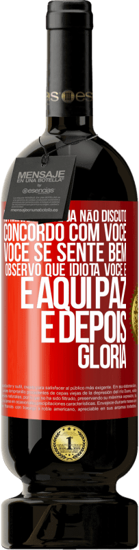 49,95 € Envio grátis | Vinho tinto Edição Premium MBS® Reserva Na minha idade já não discuto, concordo com você, você se sente bem, observo que idiota você é e aqui paz e depois glória Etiqueta Vermelha. Etiqueta personalizável Reserva 12 Meses Colheita 2015 Tempranillo