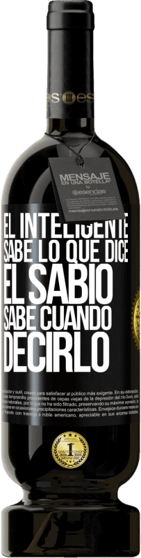 49,95 € Envío gratis | Vino Tinto Edición Premium MBS® Reserva El inteligente sabe lo que dice. El sabio sabe cuando decirlo Etiqueta Negra. Etiqueta personalizable Reserva 12 Meses Cosecha 2015 Tempranillo