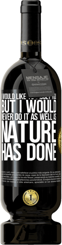 49,95 € 送料無料 | 赤ワイン プレミアム版 MBS® 予約する 私はあなたをin辱したいのですが、私は自然がやったようにそれを決してしないだろう ブラックラベル. カスタマイズ可能なラベル 予約する 12 月 収穫 2016 Tempranillo