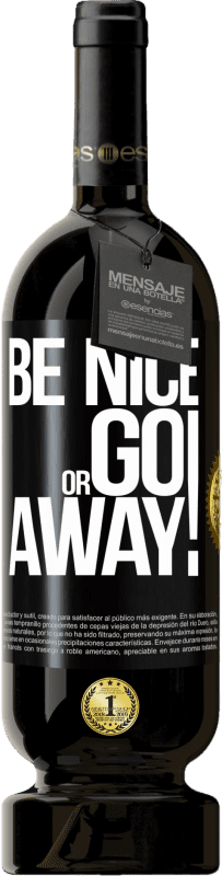 49,95 € Free Shipping | Red Wine Premium Edition MBS® Reserve Be nice or go away Black Label. Customizable label Reserve 12 Months Harvest 2014 Tempranillo