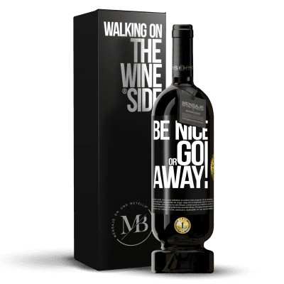 «Be nice or go away» Edición Premium MBS® Reserva