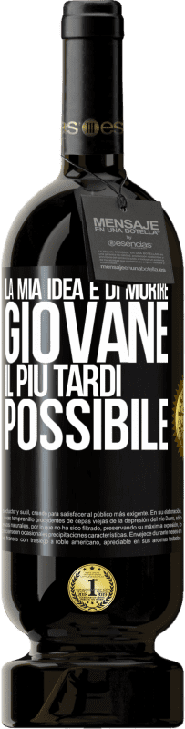 49,95 € Spedizione Gratuita | Vino rosso Edizione Premium MBS® Riserva La mia idea è di morire giovane il più tardi possibile Etichetta Nera. Etichetta personalizzabile Riserva 12 Mesi Raccogliere 2015 Tempranillo