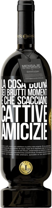 49,95 € Spedizione Gratuita | Vino rosso Edizione Premium MBS® Riserva La cosa buona dei brutti momenti è che scacciano cattive amicizie Etichetta Nera. Etichetta personalizzabile Riserva 12 Mesi Raccogliere 2016 Tempranillo