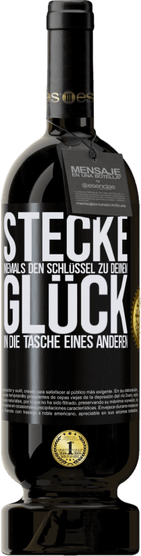 49,95 € Kostenloser Versand | Rotwein Premium Ausgabe MBS® Reserve Stecke niemals den Schlüssel zu deinem Glück in die Tasche eines anderen Schwarzes Etikett. Anpassbares Etikett Reserve 12 Monate Ernte 2015 Tempranillo