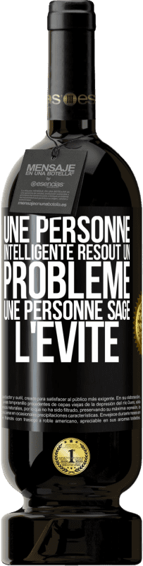 49,95 € Envoi gratuit | Vin rouge Édition Premium MBS® Réserve Une personne intelligente résout un problème. Une personne sage l'évite Étiquette Noire. Étiquette personnalisable Réserve 12 Mois Récolte 2015 Tempranillo