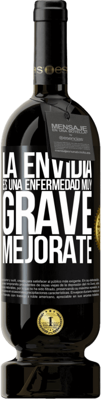 49,95 € Envío gratis | Vino Tinto Edición Premium MBS® Reserva La envidia es una enfermedad muy grave, mejórate Etiqueta Negra. Etiqueta personalizable Reserva 12 Meses Cosecha 2015 Tempranillo