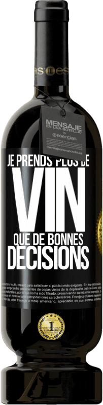 49,95 € Envoi gratuit | Vin rouge Édition Premium MBS® Réserve Je prends plus de vin que de bonnes décisions Étiquette Noire. Étiquette personnalisable Réserve 12 Mois Récolte 2015 Tempranillo