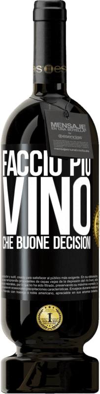 49,95 € Spedizione Gratuita | Vino rosso Edizione Premium MBS® Riserva Faccio più vino che buone decisioni Etichetta Nera. Etichetta personalizzabile Riserva 12 Mesi Raccogliere 2016 Tempranillo