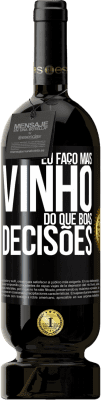 49,95 € Envio grátis | Vinho tinto Edição Premium MBS® Reserva Eu faço mais vinho do que boas decisões Etiqueta Preta. Etiqueta personalizável Reserva 12 Meses Colheita 2015 Tempranillo