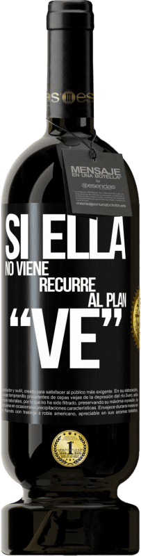 49,95 € Бесплатная доставка | Красное вино Premium Edition MBS® Бронировать Si ella no viene, recurre al plan VE Черная метка. Настраиваемая этикетка Бронировать 12 Месяцы Урожай 2016 Tempranillo