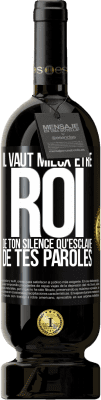 49,95 € Envoi gratuit | Vin rouge Édition Premium MBS® Réserve Il vaut mieux être roi de ton silence qu'esclave de tes paroles Étiquette Noire. Étiquette personnalisable Réserve 12 Mois Récolte 2015 Tempranillo