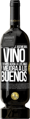 49,95 € Envío gratis | Vino Tinto Edición Premium MBS® Reserva Las personas se asemejan al vino. El tiempo agria a los malos y mejora a los buenos Etiqueta Negra. Etiqueta personalizable Reserva 12 Meses Cosecha 2015 Tempranillo