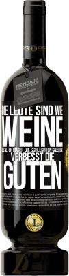 49,95 € Kostenloser Versand | Rotwein Premium Ausgabe MBS® Reserve Die Leute sind wie Weine: das Alter macht die schlechten sauer und verbesst die guten Schwarzes Etikett. Anpassbares Etikett Reserve 12 Monate Ernte 2016 Tempranillo
