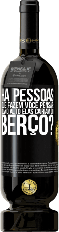 49,95 € Envio grátis | Vinho tinto Edição Premium MBS® Reserva Há pessoas que fazem você pensar: quão alto elas cairiam do berço? Etiqueta Preta. Etiqueta personalizável Reserva 12 Meses Colheita 2015 Tempranillo