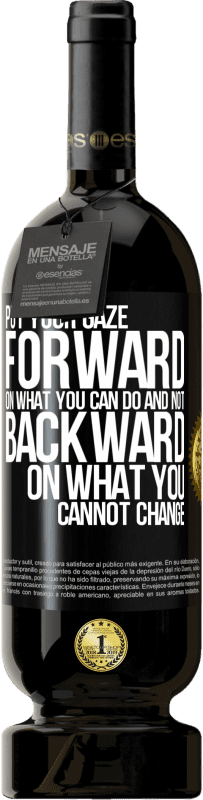 49,95 € Free Shipping | Red Wine Premium Edition MBS® Reserve Put your gaze forward, on what you can do and not backward, on what you cannot change Black Label. Customizable label Reserve 12 Months Harvest 2016 Tempranillo