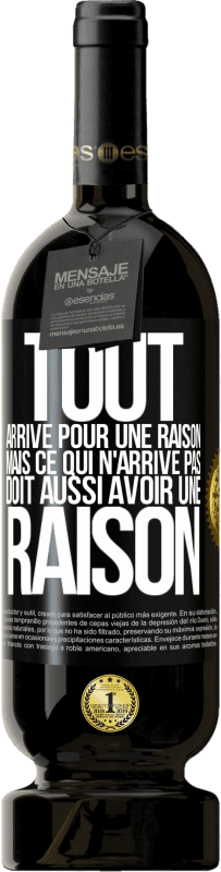 49,95 € Envoi gratuit | Vin rouge Édition Premium MBS® Réserve Tout arrive pour une raison, mais ce qui n'arrive pas, doit aussi avoir une raison Étiquette Noire. Étiquette personnalisable Réserve 12 Mois Récolte 2015 Tempranillo