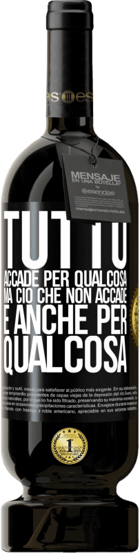 49,95 € Spedizione Gratuita | Vino rosso Edizione Premium MBS® Riserva Tutto accade per qualcosa, ma ciò che non accade, è anche per qualcosa Etichetta Nera. Etichetta personalizzabile Riserva 12 Mesi Raccogliere 2015 Tempranillo