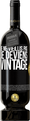 49,95 € Envoi gratuit | Vin rouge Édition Premium MBS® Réserve Je ne vieillis pas, je deviens vintage Étiquette Noire. Étiquette personnalisable Réserve 12 Mois Récolte 2014 Tempranillo