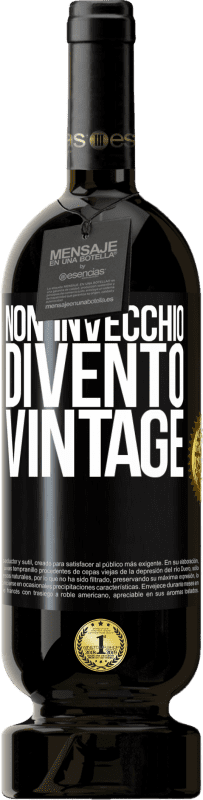 49,95 € Spedizione Gratuita | Vino rosso Edizione Premium MBS® Riserva Non invecchio, divento vintage Etichetta Nera. Etichetta personalizzabile Riserva 12 Mesi Raccogliere 2015 Tempranillo