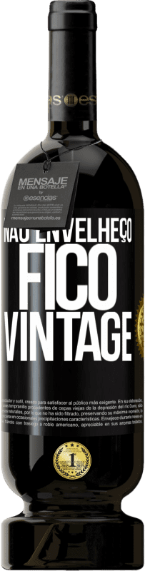 49,95 € Envio grátis | Vinho tinto Edição Premium MBS® Reserva Não envelheço, fico vintage Etiqueta Preta. Etiqueta personalizável Reserva 12 Meses Colheita 2015 Tempranillo