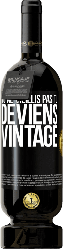 49,95 € Envoi gratuit | Vin rouge Édition Premium MBS® Réserve Tu ne vieillis pas, tu deviens vintage Étiquette Noire. Étiquette personnalisable Réserve 12 Mois Récolte 2014 Tempranillo