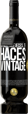 49,95 € Envío gratis | Vino Tinto Edición Premium MBS® Reserva Tú no envejeces, te haces vintage Etiqueta Negra. Etiqueta personalizable Reserva 12 Meses Cosecha 2016 Tempranillo