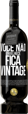 49,95 € Envio grátis | Vinho tinto Edição Premium MBS® Reserva Você não envelhece, fica vintage Etiqueta Preta. Etiqueta personalizável Reserva 12 Meses Colheita 2014 Tempranillo