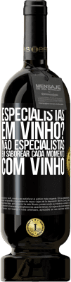 49,95 € Envio grátis | Vinho tinto Edição Premium MBS® Reserva especialistas em vinho? Não, especialistas em saborear cada momento, com vinho Etiqueta Preta. Etiqueta personalizável Reserva 12 Meses Colheita 2014 Tempranillo