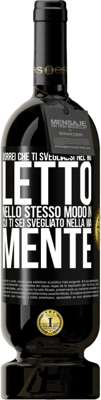 49,95 € Spedizione Gratuita | Vino rosso Edizione Premium MBS® Riserva Vorrei che ti svegliassi nel mio letto nello stesso modo in cui ti sei svegliato nella mia mente Etichetta Nera. Etichetta personalizzabile Riserva 12 Mesi Raccogliere 2016 Tempranillo