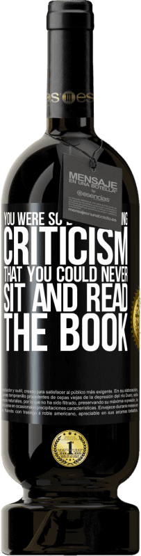 49,95 € Free Shipping | Red Wine Premium Edition MBS® Reserve You were so busy writing criticism that you could never sit and read the book Black Label. Customizable label Reserve 12 Months Harvest 2015 Tempranillo