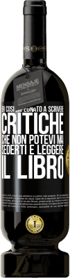 49,95 € Spedizione Gratuita | Vino rosso Edizione Premium MBS® Riserva Eri così impegnato a scrivere critiche che non potevi mai sederti e leggere il libro Etichetta Nera. Etichetta personalizzabile Riserva 12 Mesi Raccogliere 2014 Tempranillo