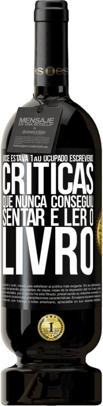 49,95 € Envio grátis | Vinho tinto Edição Premium MBS® Reserva Você estava tão ocupado escrevendo críticas que nunca conseguiu sentar e ler o livro Etiqueta Preta. Etiqueta personalizável Reserva 12 Meses Colheita 2015 Tempranillo