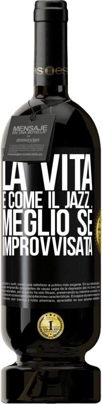 49,95 € Spedizione Gratuita | Vino rosso Edizione Premium MBS® Riserva La vita è come il jazz ... meglio se improvvisata Etichetta Nera. Etichetta personalizzabile Riserva 12 Mesi Raccogliere 2015 Tempranillo