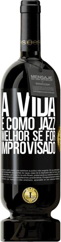 49,95 € Envio grátis | Vinho tinto Edição Premium MBS® Reserva A vida é como jazz ... melhor se for improvisado Etiqueta Preta. Etiqueta personalizável Reserva 12 Meses Colheita 2015 Tempranillo