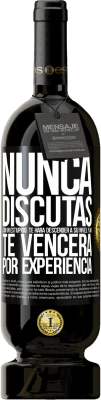 49,95 € Envío gratis | Vino Tinto Edición Premium MBS® Reserva Nunca discutas con un estúpido. Te hará descender a su nivel y ahí te vencerá por experiencia Etiqueta Negra. Etiqueta personalizable Reserva 12 Meses Cosecha 2014 Tempranillo