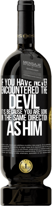 49,95 € 免费送货 | 红酒 高级版 MBS® 预订 如果您从未遇到过魔鬼，那是因为您正朝着与他同一个方向前进 黑标. 可自定义的标签 预订 12 个月 收成 2016 Tempranillo