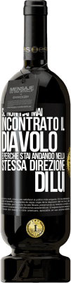 49,95 € Spedizione Gratuita | Vino rosso Edizione Premium MBS® Riserva Se non hai mai incontrato il diavolo è perché stai andando nella stessa direzione di lui Etichetta Nera. Etichetta personalizzabile Riserva 12 Mesi Raccogliere 2014 Tempranillo