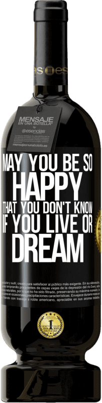 49,95 € 送料無料 | 赤ワイン プレミアム版 MBS® 予約する あなたが生きているのか夢を見ているのかわからないほど幸せになりますように ブラックラベル. カスタマイズ可能なラベル 予約する 12 月 収穫 2016 Tempranillo