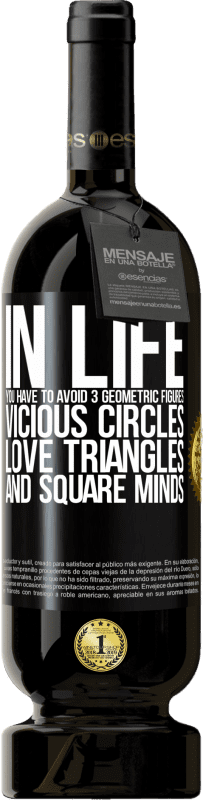 49,95 € Free Shipping | Red Wine Premium Edition MBS® Reserve In life you have to avoid 3 geometric figures. Vicious circles, love triangles and square minds Black Label. Customizable label Reserve 12 Months Harvest 2016 Tempranillo