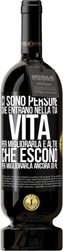 49,95 € Spedizione Gratuita | Vino rosso Edizione Premium MBS® Riserva Ci sono persone che entrano nella tua vita per migliorarla e altre che escono per migliorarla ancora di più Etichetta Nera. Etichetta personalizzabile Riserva 12 Mesi Raccogliere 2015 Tempranillo