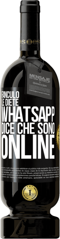 49,95 € Spedizione Gratuita | Vino rosso Edizione Premium MBS® Riserva Fanculo le diete, Whatsapp dice che sono online Etichetta Nera. Etichetta personalizzabile Riserva 12 Mesi Raccogliere 2015 Tempranillo