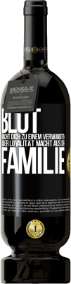 49,95 € Kostenloser Versand | Rotwein Premium Ausgabe MBS® Reserve Blut macht dich zu einem Verwandten, aber Loyalität macht aus dir Familie Schwarzes Etikett. Anpassbares Etikett Reserve 12 Monate Ernte 2014 Tempranillo
