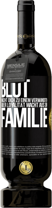 49,95 € Kostenloser Versand | Rotwein Premium Ausgabe MBS® Reserve Blut macht dich zu einem Verwandten, aber Loyalität macht aus dir Familie Schwarzes Etikett. Anpassbares Etikett Reserve 12 Monate Ernte 2014 Tempranillo