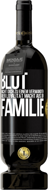 49,95 € Kostenloser Versand | Rotwein Premium Ausgabe MBS® Reserve Blut macht dich zu einem Verwandten, aber Loyalität macht aus dir Familie Schwarzes Etikett. Anpassbares Etikett Reserve 12 Monate Ernte 2016 Tempranillo