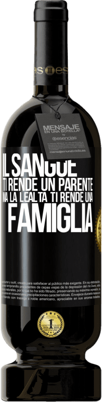 49,95 € Spedizione Gratuita | Vino rosso Edizione Premium MBS® Riserva Il sangue ti rende un parente, ma la lealtà ti rende una famiglia Etichetta Nera. Etichetta personalizzabile Riserva 12 Mesi Raccogliere 2015 Tempranillo