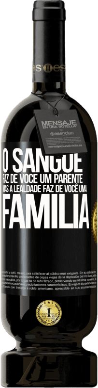 49,95 € Envio grátis | Vinho tinto Edição Premium MBS® Reserva O sangue faz de você um parente, mas a lealdade faz de você uma família Etiqueta Preta. Etiqueta personalizável Reserva 12 Meses Colheita 2015 Tempranillo