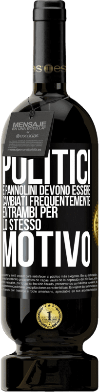 49,95 € Spedizione Gratuita | Vino rosso Edizione Premium MBS® Riserva Politici e pannolini devono essere cambiati frequentemente. Entrambi per lo stesso motivo Etichetta Nera. Etichetta personalizzabile Riserva 12 Mesi Raccogliere 2015 Tempranillo