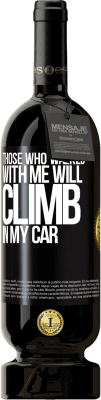 49,95 € Free Shipping | Red Wine Premium Edition MBS® Reserve Those who walked with me will climb in my car Black Label. Customizable label Reserve 12 Months Harvest 2015 Tempranillo